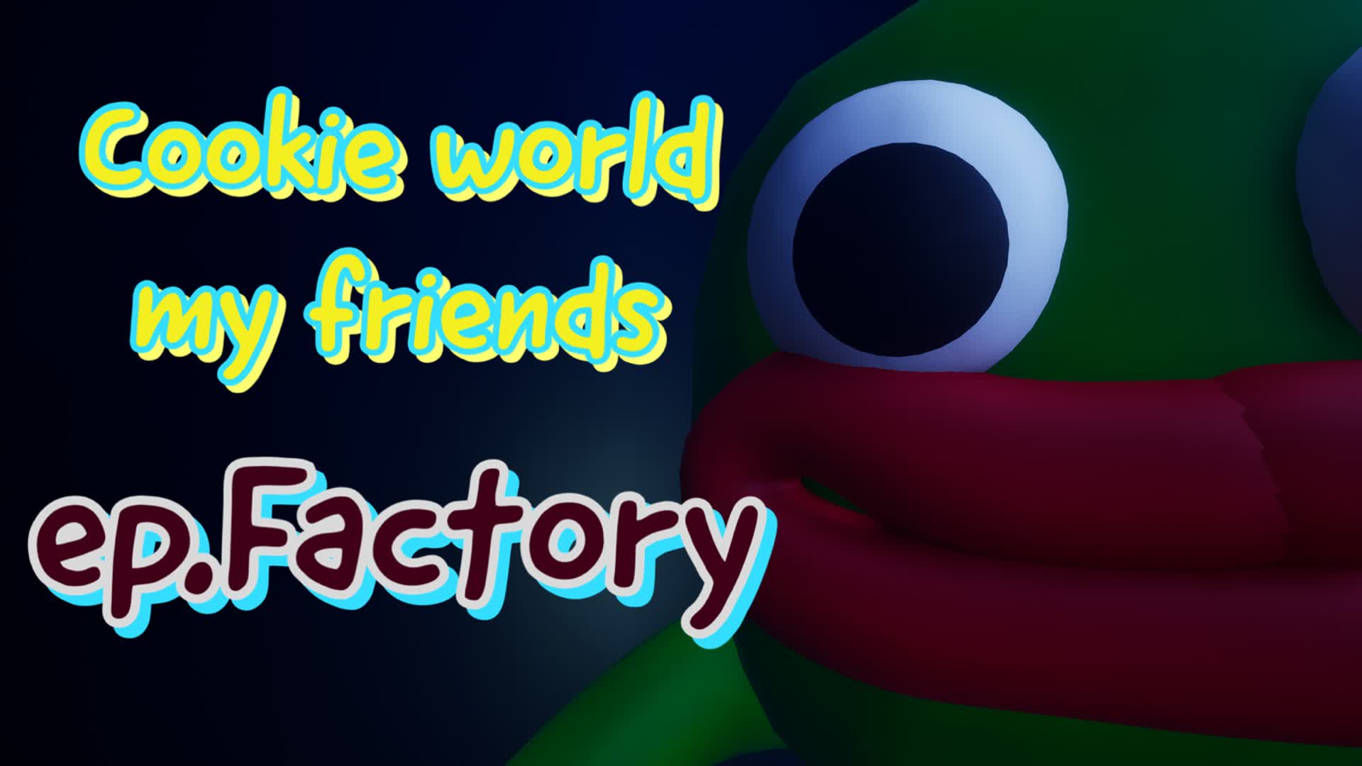 【注目の島】COOKIE WORLD MY FRIENDS ep.Factory