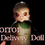 【注目の島】【Horror】Delivery Doll