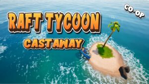 【注目の島】RAFT TYCOON CASTAWAY
